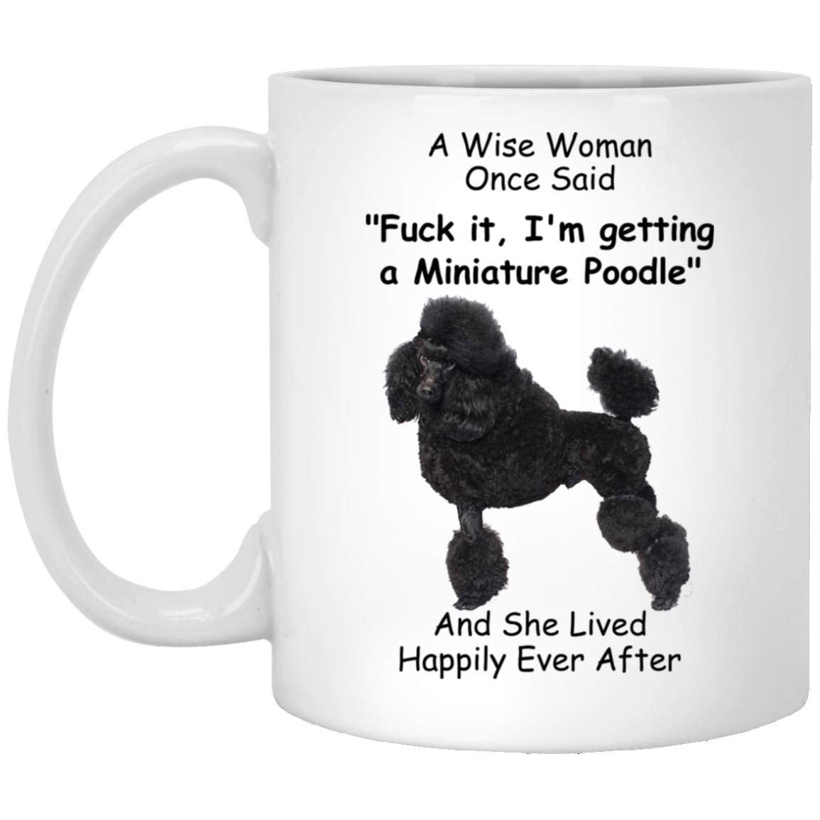 Lovesout Funny Miniature Poodle Gifts for Women Mother 's Day 2024 A Wise Woman Once Said Coffee Mug with Fun Quotes Ceramic Cup