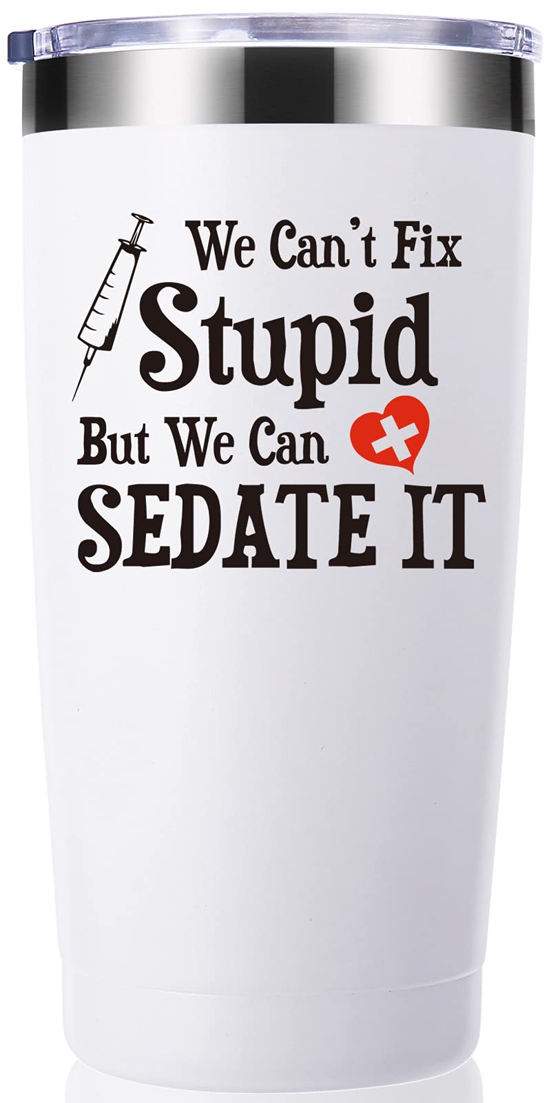 momocici We Cant Fix Stupid But We Can Sedate It 20 OZ Tumbler.Funny Nurse Week,Nurse,Doctor,Gifts.Birthday,Christmas,Medical N