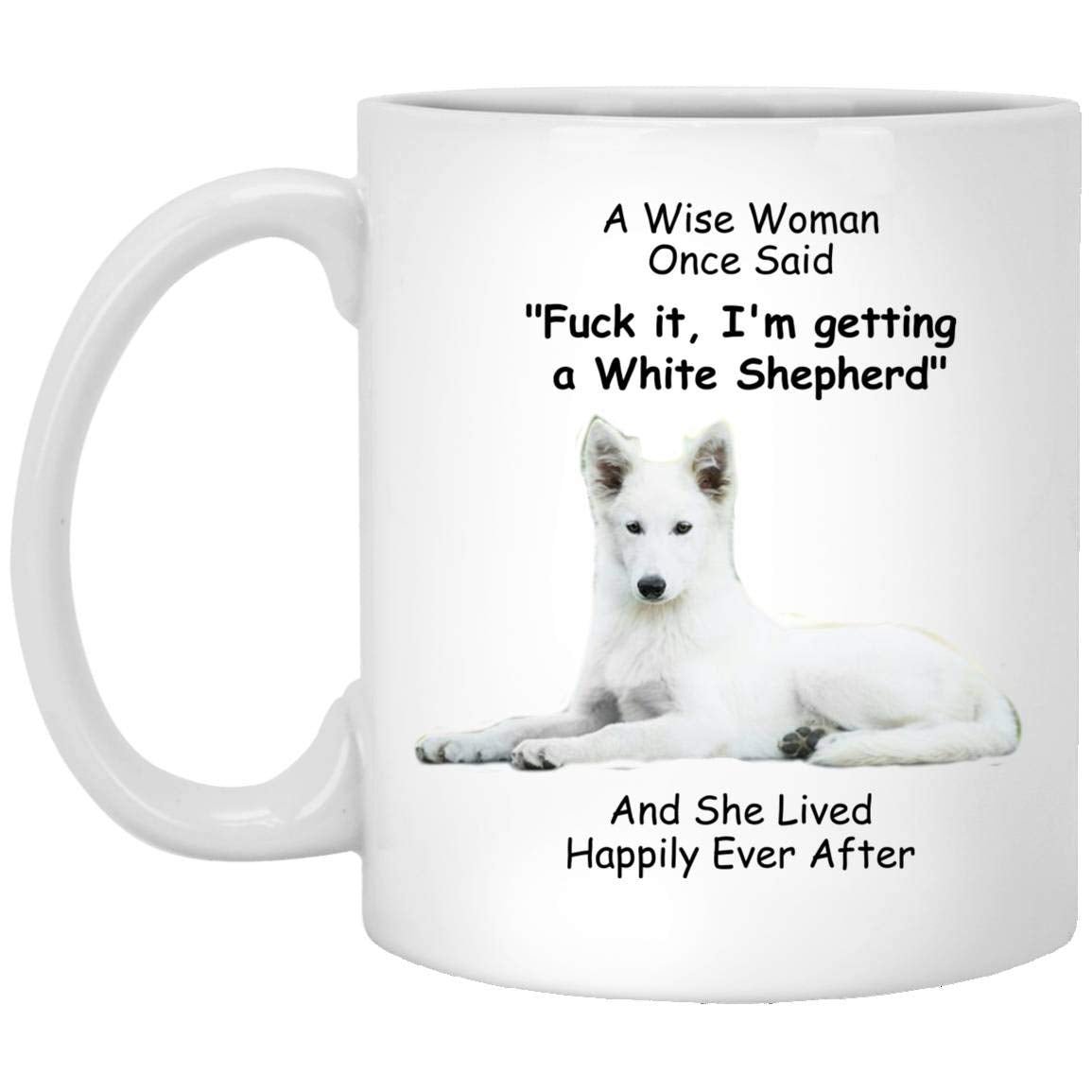 Lovesout Funny White Shepherd White Gifts For Women Mother 'S Day 2024 A Wise Woman Once Said Coffee Mug With Fun Quotes Ceramic