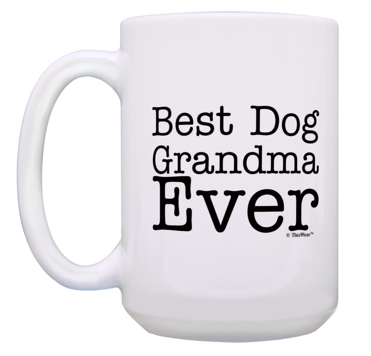 Dog Gifts For Women Best Dog Grandma Ever Cup Dog Grandmother Mug 15-Oz Coffee Mug Tea Cup White