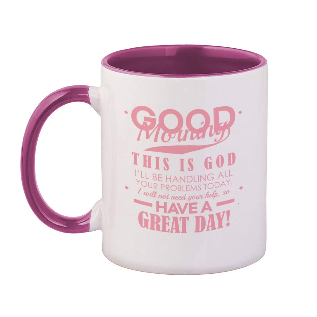 Style In Print Soft Pink Good Morning This Is God I 'Ll Be Your Problems Today I Will Not Need Your Help To Have A Great Day! Ce