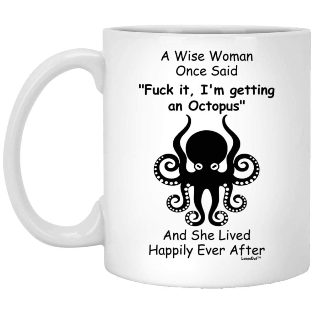 Funny Octopus Gifts For Women Animals Lovers Pets Mom Mother 'S Day 2024 A Wise Woman Once Said Coffee Mug With Fun Quotes Ceram
