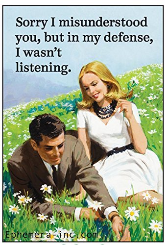 Sorry I Misunderstood You, But In My Defense, I Wasn'T Listening - 6240