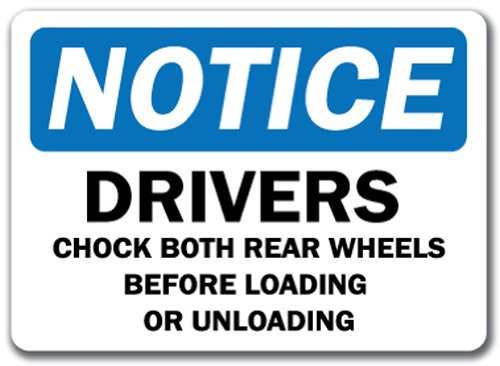Notice Sign - Drivers Chock Both Rear Wheels Before Loading Or Unloading - 10 X 14 OSHA Safety Sign