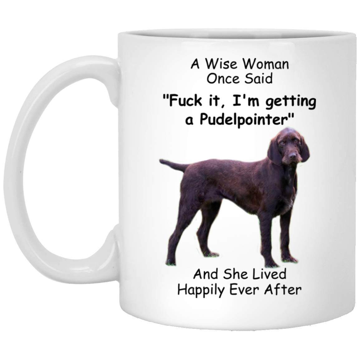 Lovesout Funny Pudelpointer Gifts for Women Mother 's Day 2024 A Wise Woman Once Said Coffee Mug with Fun Quotes Ceramic Cups Wh