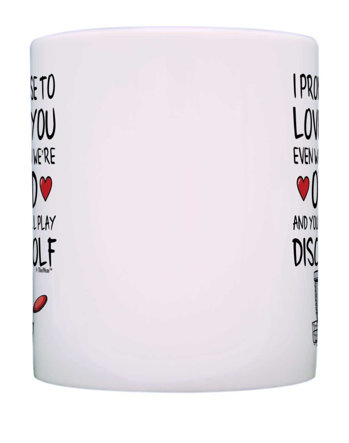 Funny Disc Golf Gifts I Promise to Love You When We're Old And Still Play Disc Golf 11oz Ceramic Coffee Mug