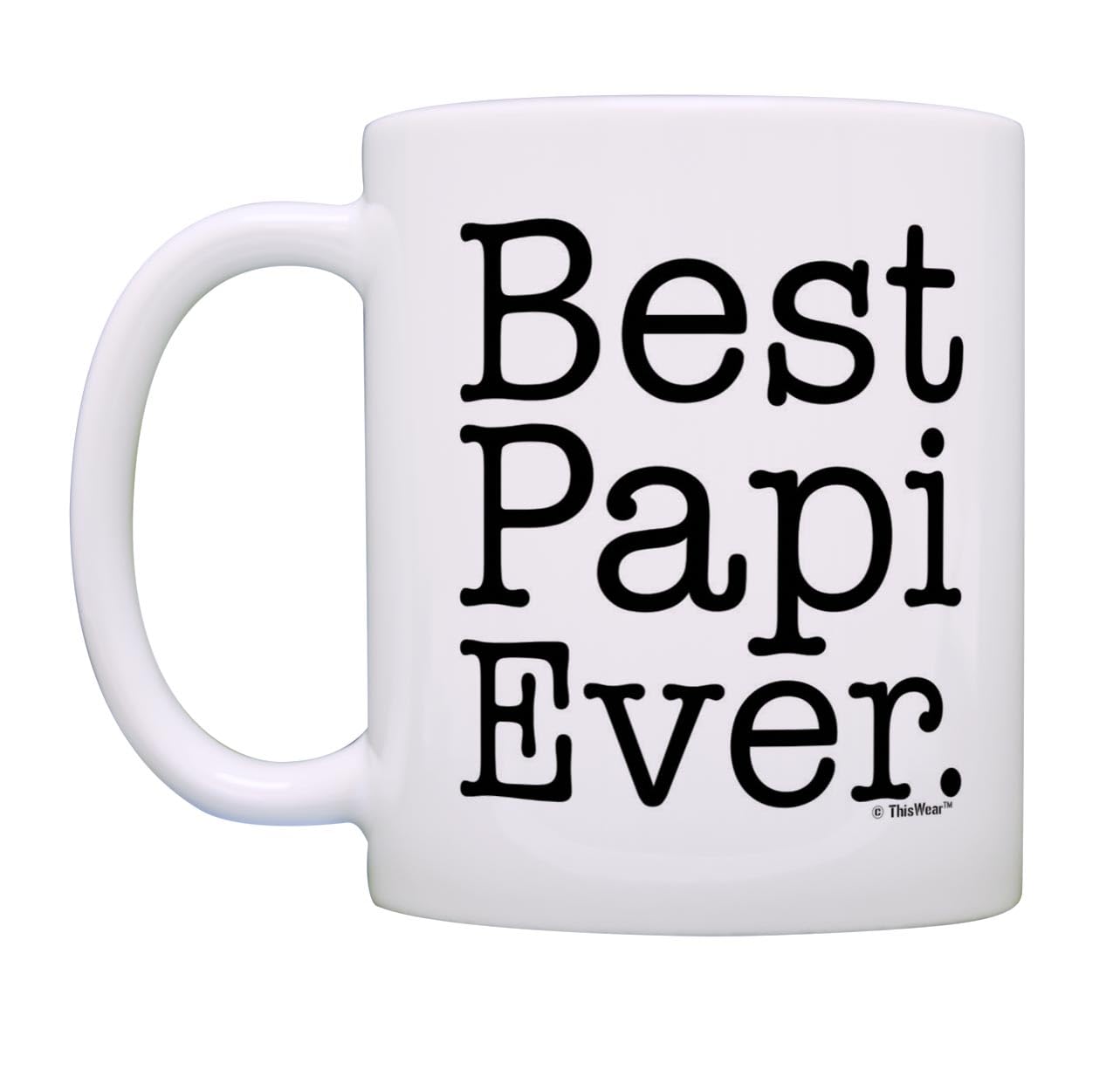 Thiswear Father'S Day Gift For Grandpa Best Papi Ever Gift 11Oz Ceramic Coffee Mug With Handle White