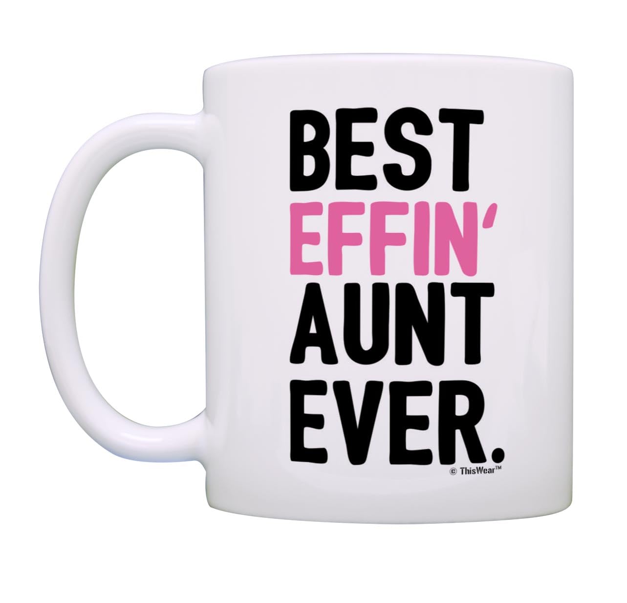 Aunt Gifts For Women Best Effin Aunt Ever Funny Aunt Gift New Aunt Gifts From Niece Coffee Mug Aunt Coffee Cup White