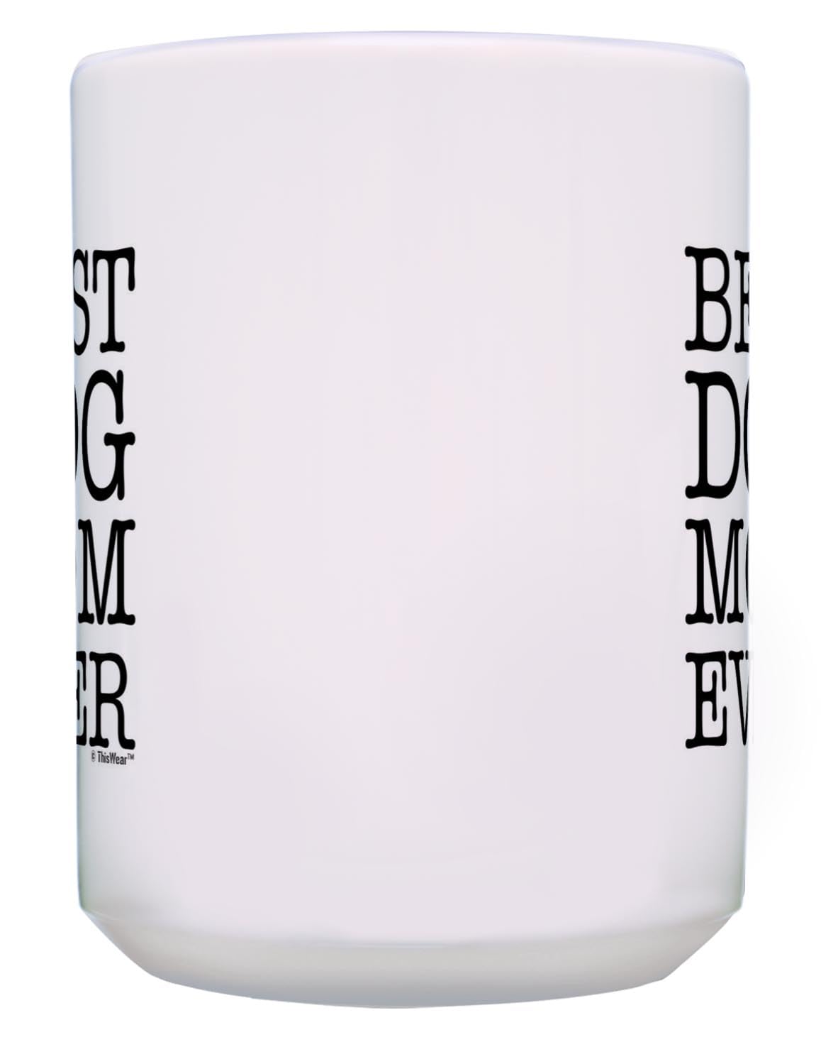 Funny Dog Mug Best Dog Mom Ever Dog Gag Gifts Gift 15-Oz Coffee Mug Tea Cup 15Oz White