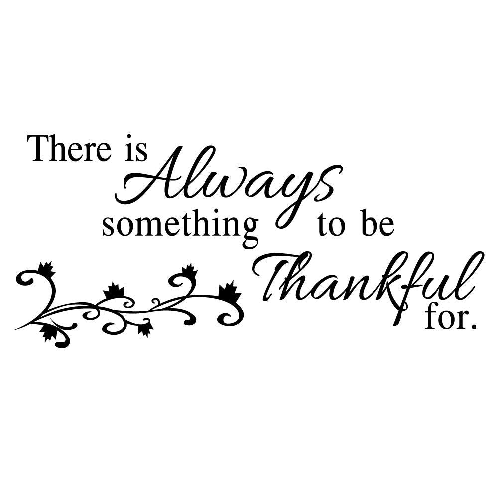 There Is Always Something To Be Thankful For - Pure Black Vinyl Decal Quotes Separated Letters Home D  Cor Art Lettering Wall Sa
