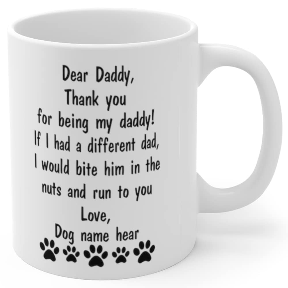 Dear Dad Mug From Dog Custom Name - Thank You For Being My Daddy - Personalized Fathers Day Cute Ceramic Cups White 11oz Coffee