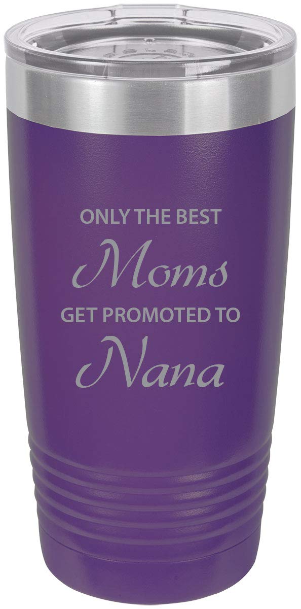 Only The Best Moms Get Promoted To Nana Stainless Steel Engraved Insulated Tumbler 20 Oz Travel Coffee Mug, Purple