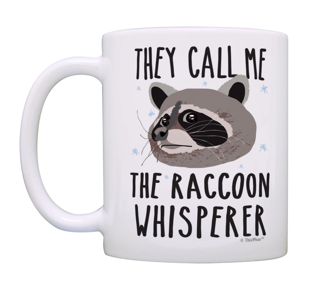 Raccoon Themed Gifts They Call Me The Raccoon Whisperer Funny Quote Gifts Coffee Mug Tea Cup White