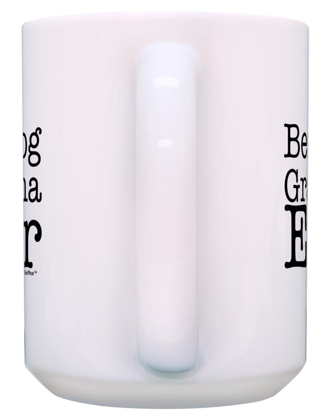 Dog Gifts For Women Best Dog Grandma Ever Cup Dog Grandmother Mug 15-Oz Coffee Mug Tea Cup White