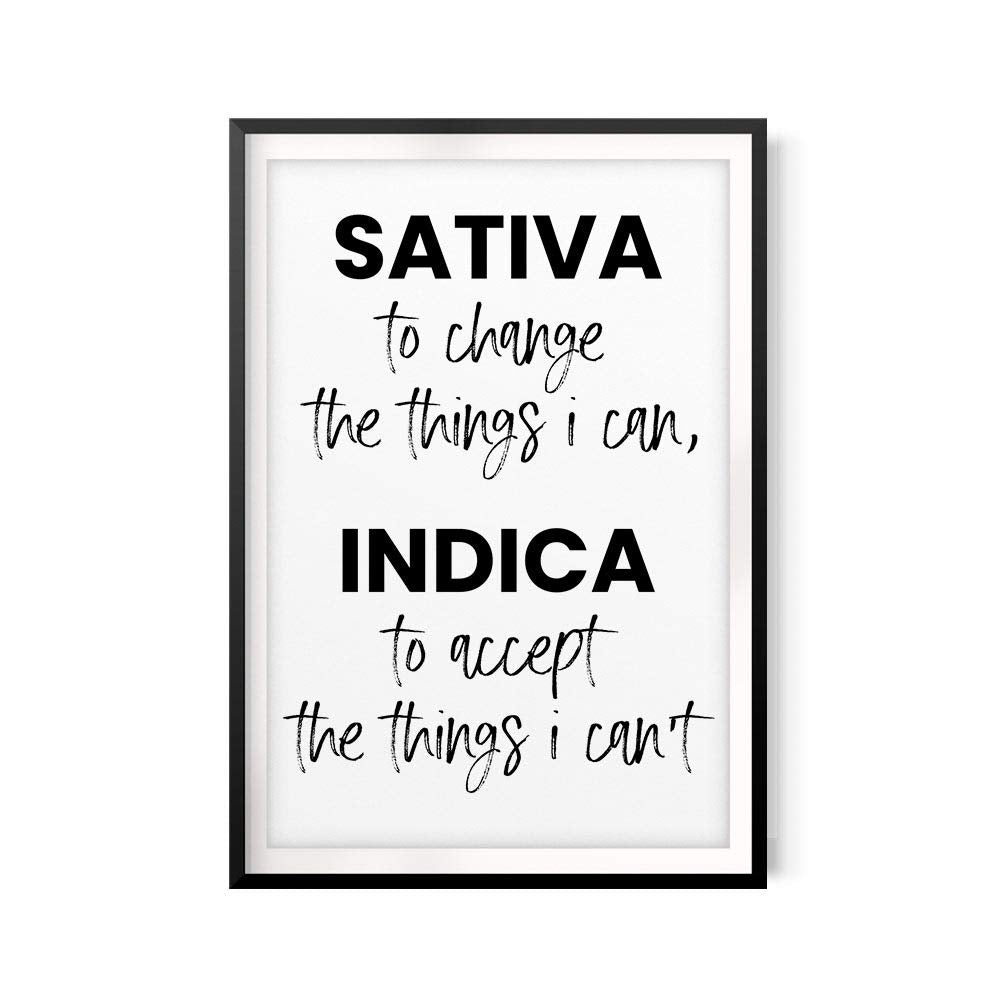 Sativa To Change The Things I Can Indica To Accept The Things I Can'T 8'' X 10'' Unframed Print Home D  Cor, Quote Wall Art