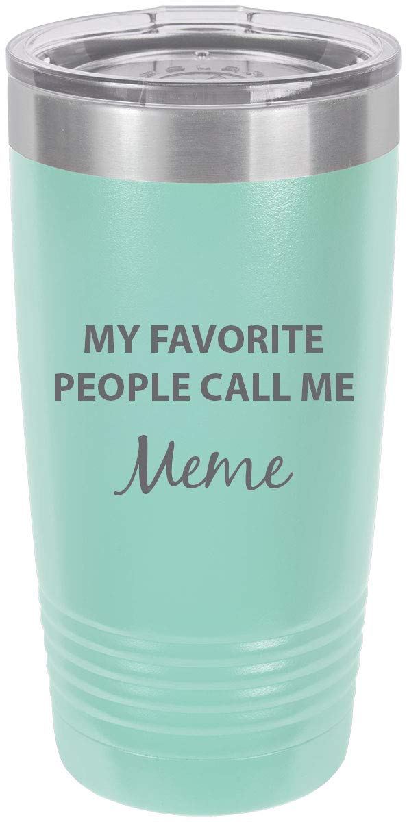 My Favorite People Call Me Meme Stainless Steel Engraved Insulated Tumbler 20 Oz Travel Coffee Mug, Teal