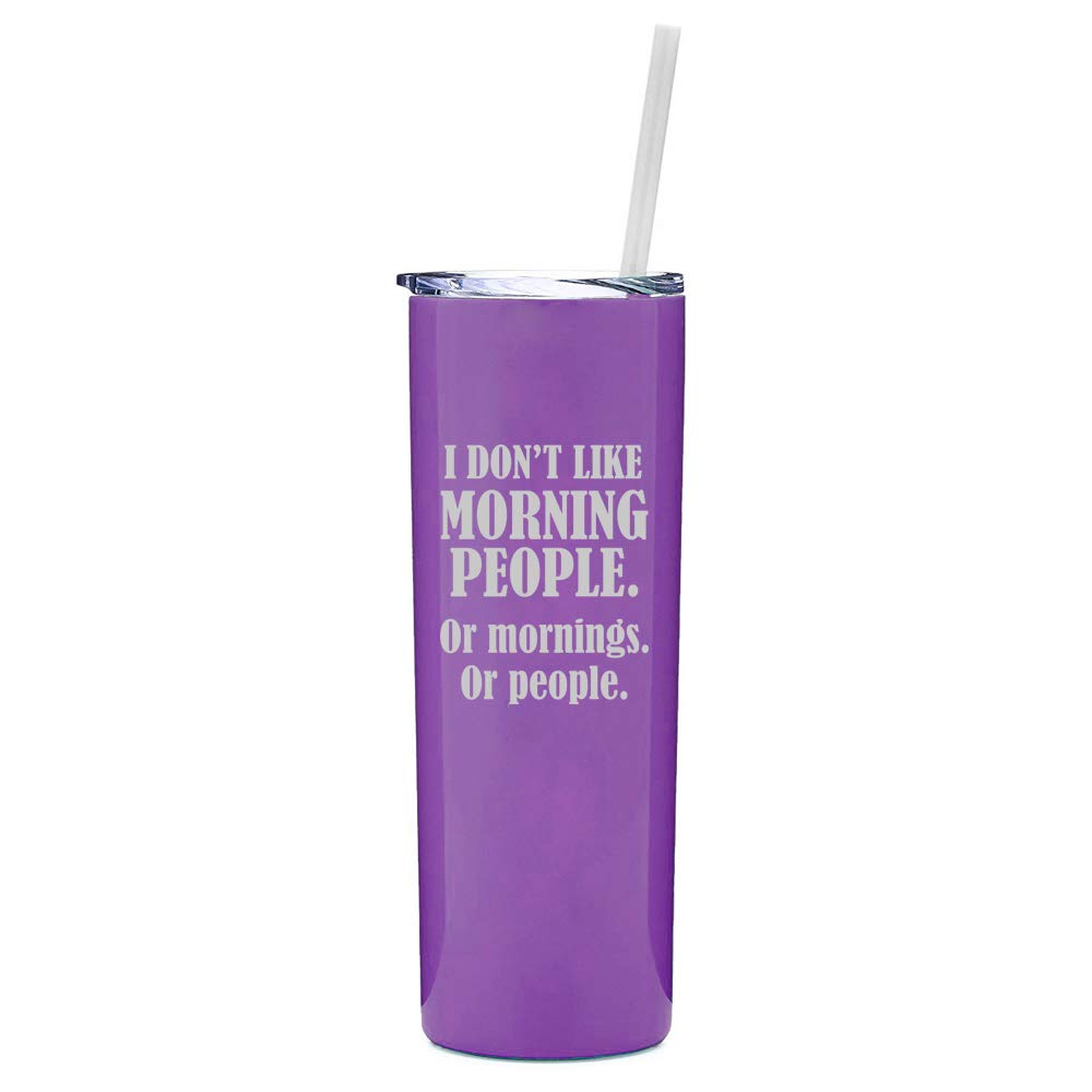20 Oz Skinny Tall Tumbler Stainless Steel Vacuum Insulated Travel Mug With Straw I Don'T Like Morning People Or Mornings Or Peop