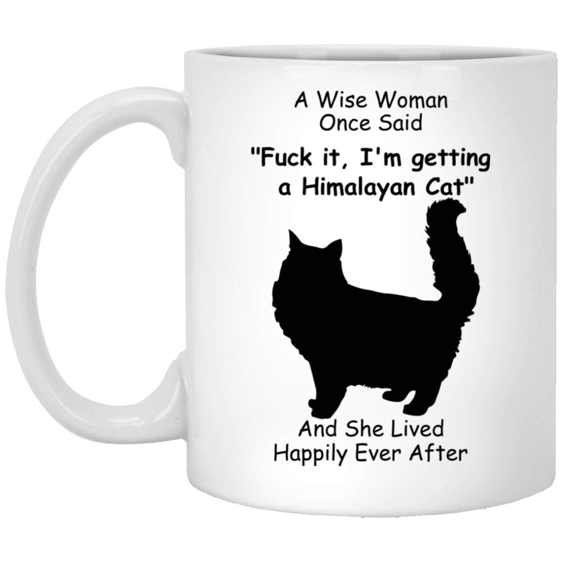 Lovesout Funny Himalayan Cat Silhouette Gifts For Women Mother 'S Day 2024 A Wise Woman Once Said Coffee Mug With Fun Quotes Cer