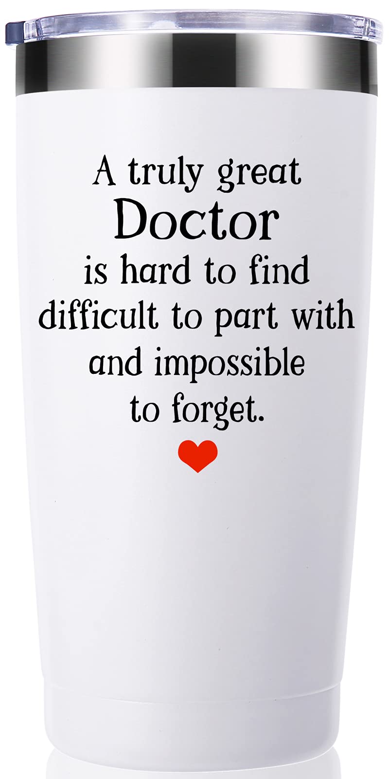 Doctor Gifts 20 Oz Tumbler.A Truly Great Doctor Is Hard To Find And Impossible To Forget.Birthday,Christmas,Appreciation Gifts,T