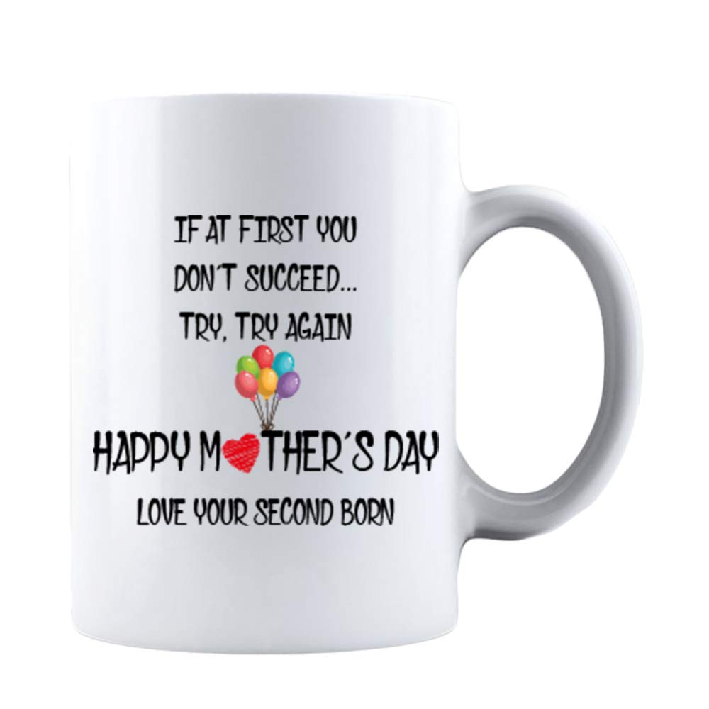 Kropsis If At First You Don t Succeed Try Try Again Happy Mothers Day Love Your Second Born Mothers Day Idea Funny Life Mom Cera