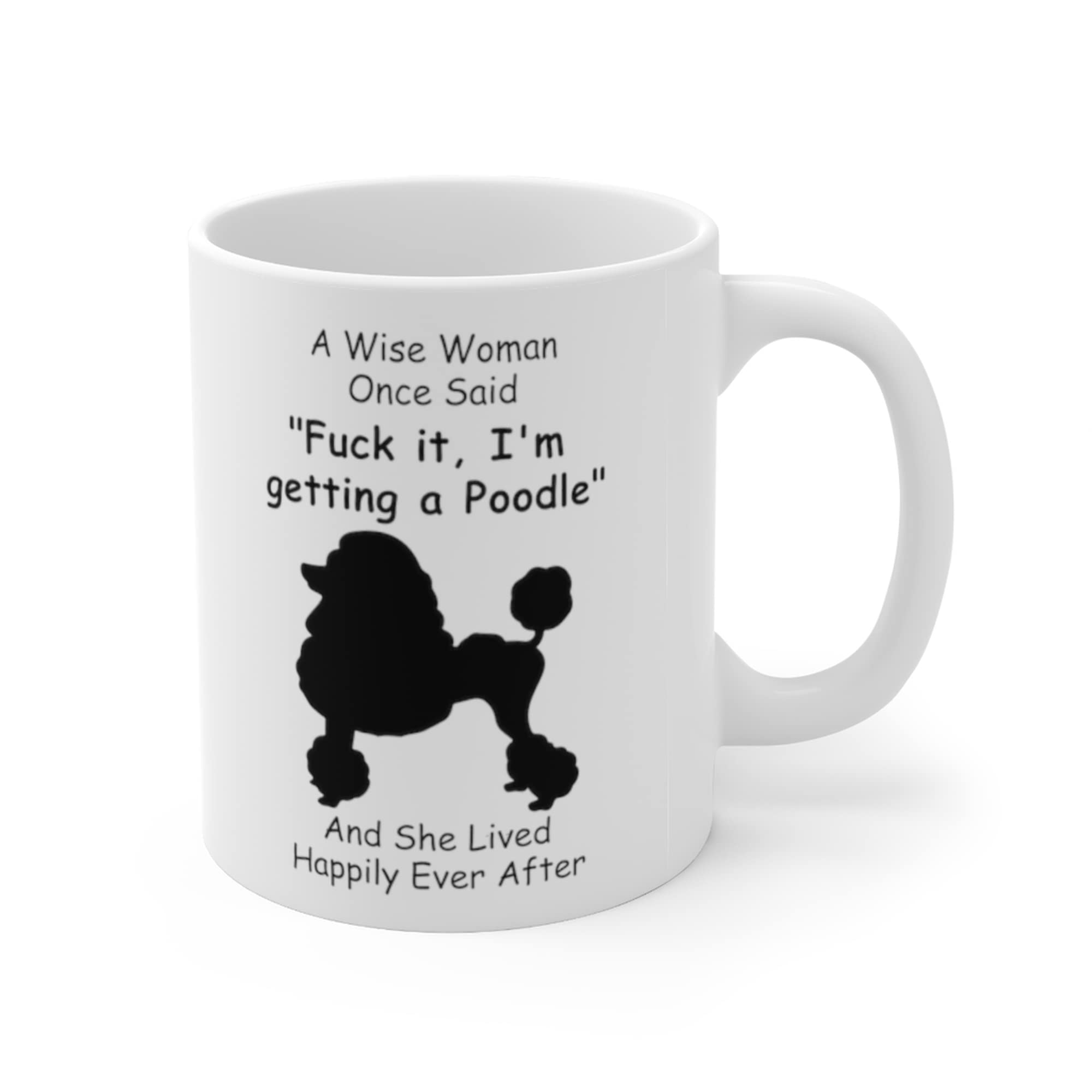 Funny Silhouette Poodle Dog Mom Gifts For Women Puppy Lovers Mother 'S Day 2024 A Wise Woman Once Said Coffee Mug With Fun Quote