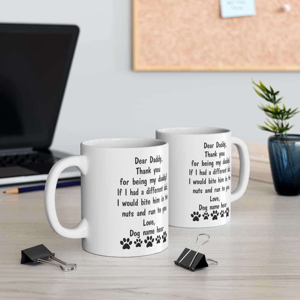 Dear Dad Mug From Dog Custom Name - Thank You For Being My Daddy - Personalized Fathers Day Cute Ceramic Cups White 11oz Coffee