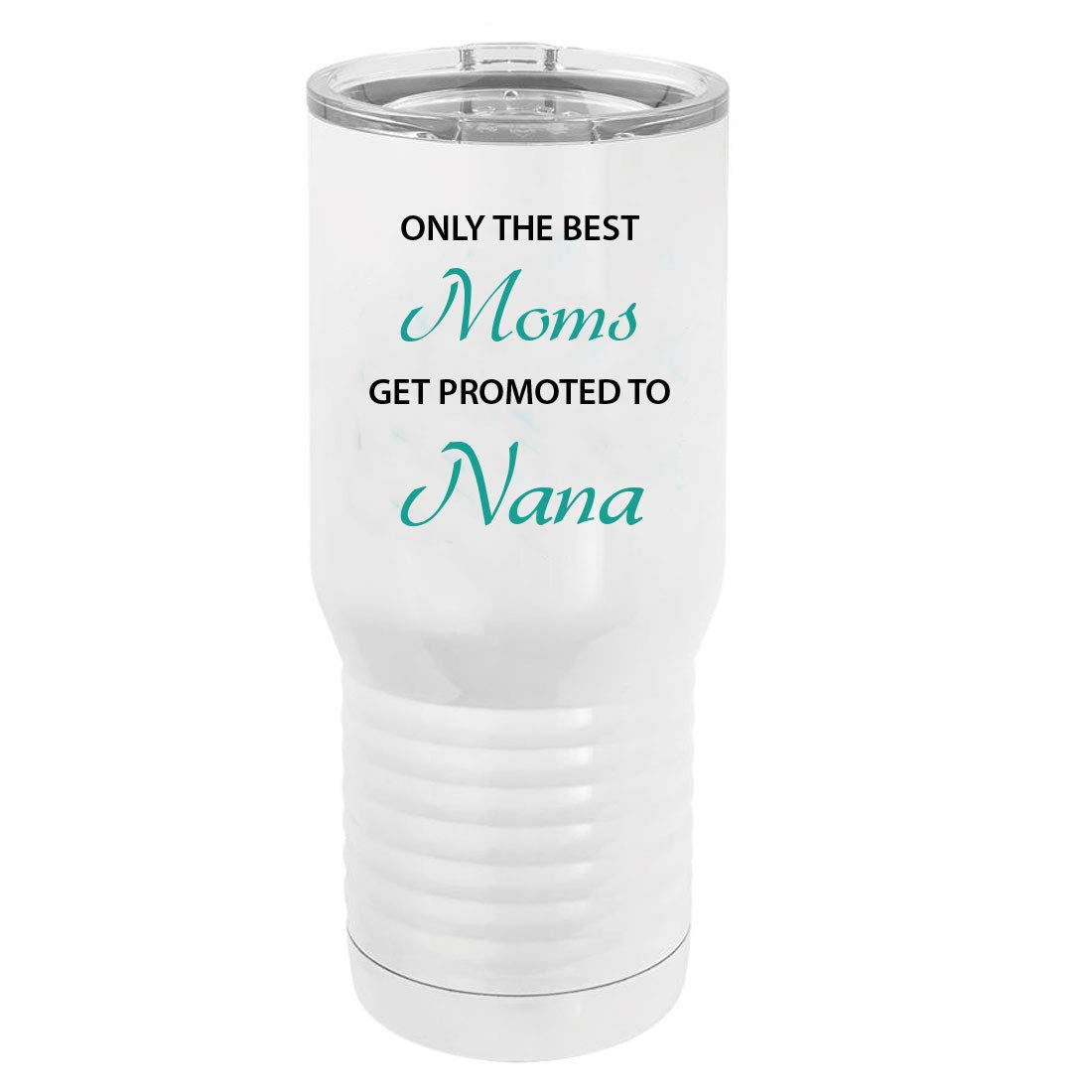 Only The Best Moms Get Promoted To Nana White 20 Oz Stainless Steel Vacuum Double-Walled Insulated Tumbler Travel Coffee Mug Wit