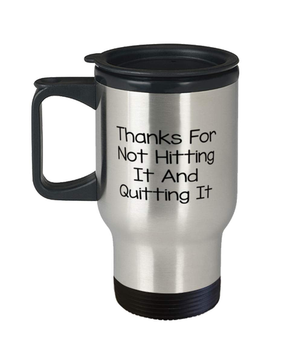 Funny Dad Travel Mug, Thanks For Not Hitting It And Quitting It, Father'S Day Insulated Travel Mug With Lid From Son Daughter