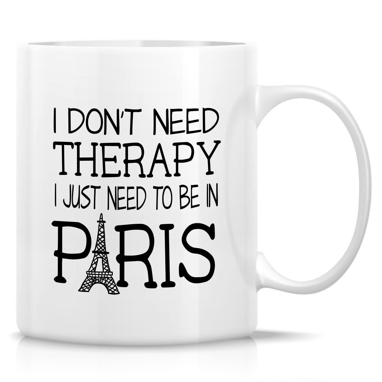 Retreez Funny Just Need To Be In Paris France Therapy French Coffee Mugs