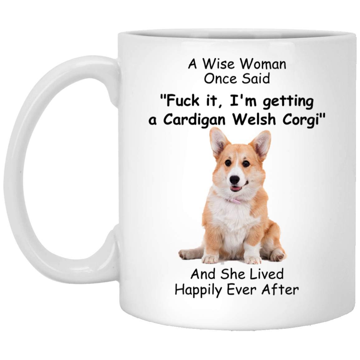 Lovesout Funny Cardigan Welsh Corgi Fawn Gifts For Women Mother 'S Day 2024 A Wise Woman Once Said Coffee Mug With Fun Quotes Ce