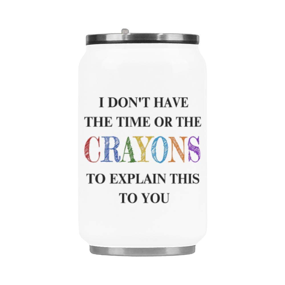 Wece Fashion Stainless Steel Insulated Vacuum Travel Mug, I Don'T Have The Time Or The Crayons To Explain This To You Travel Cof