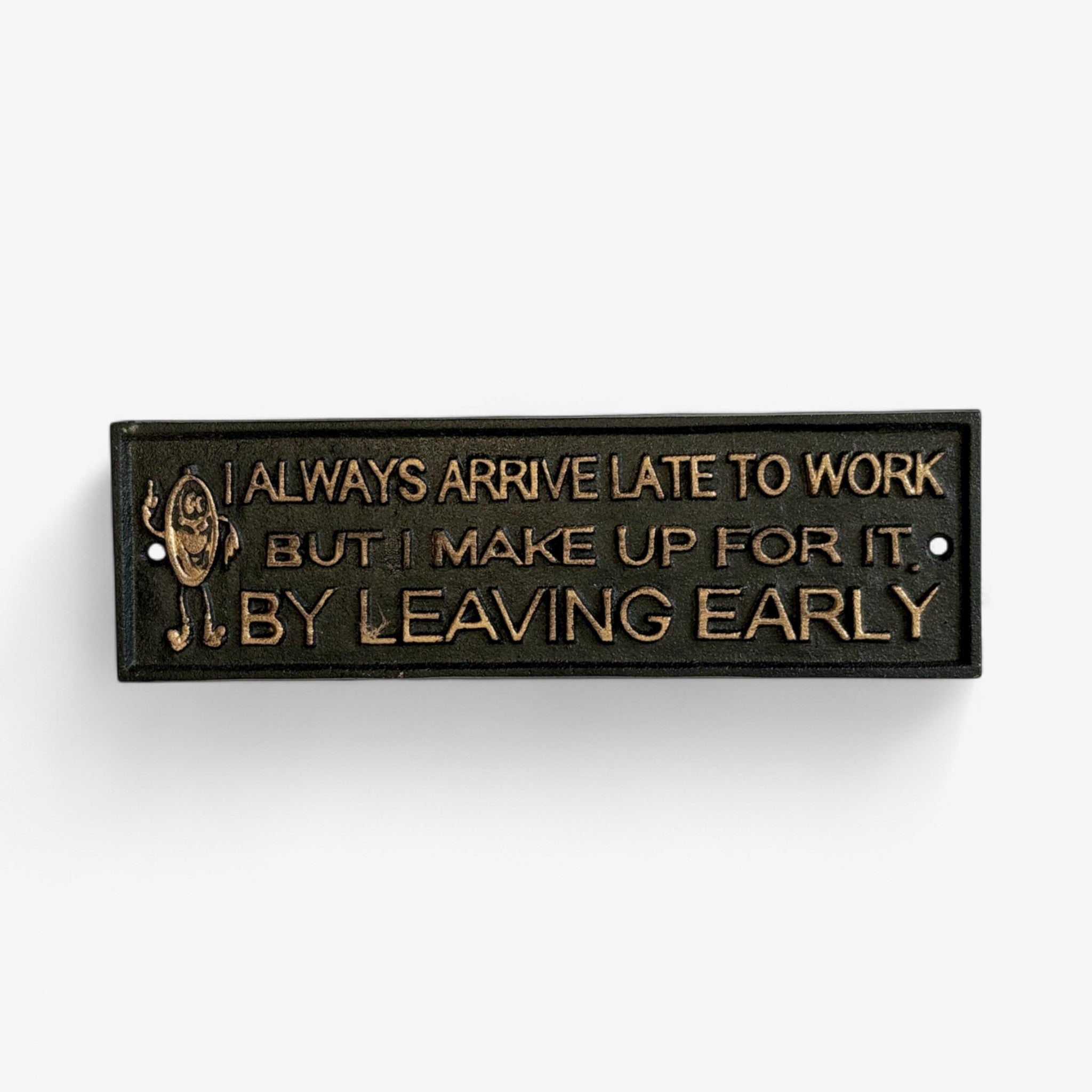 Humorous Cast Iron Late to Work Sign, Rustic Funny Office Decor