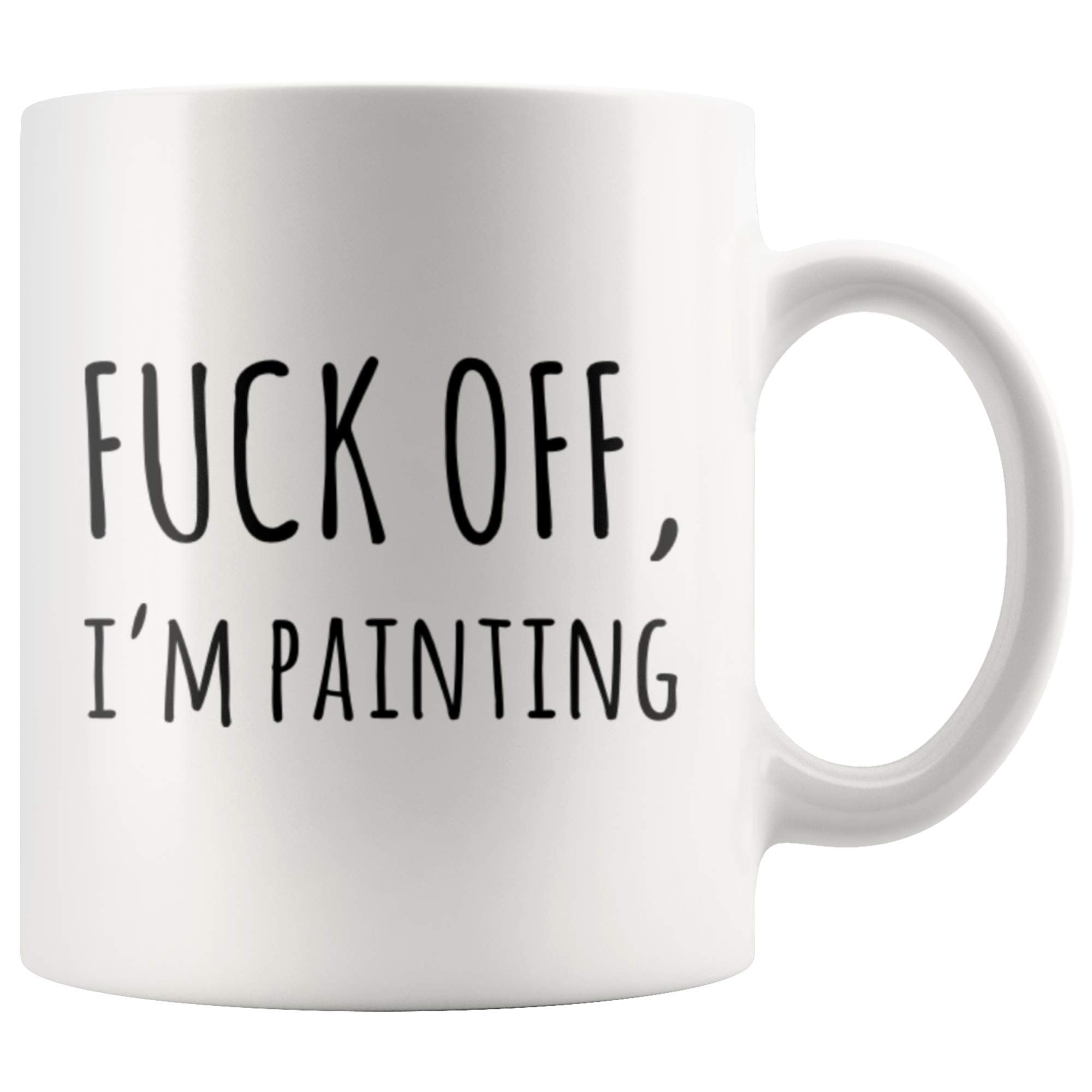F*** Off I'M Painting Sarcastic Artist Appreciation Art Teacher Gift For Artist And Painter Original Artwork Lover Presents Coff