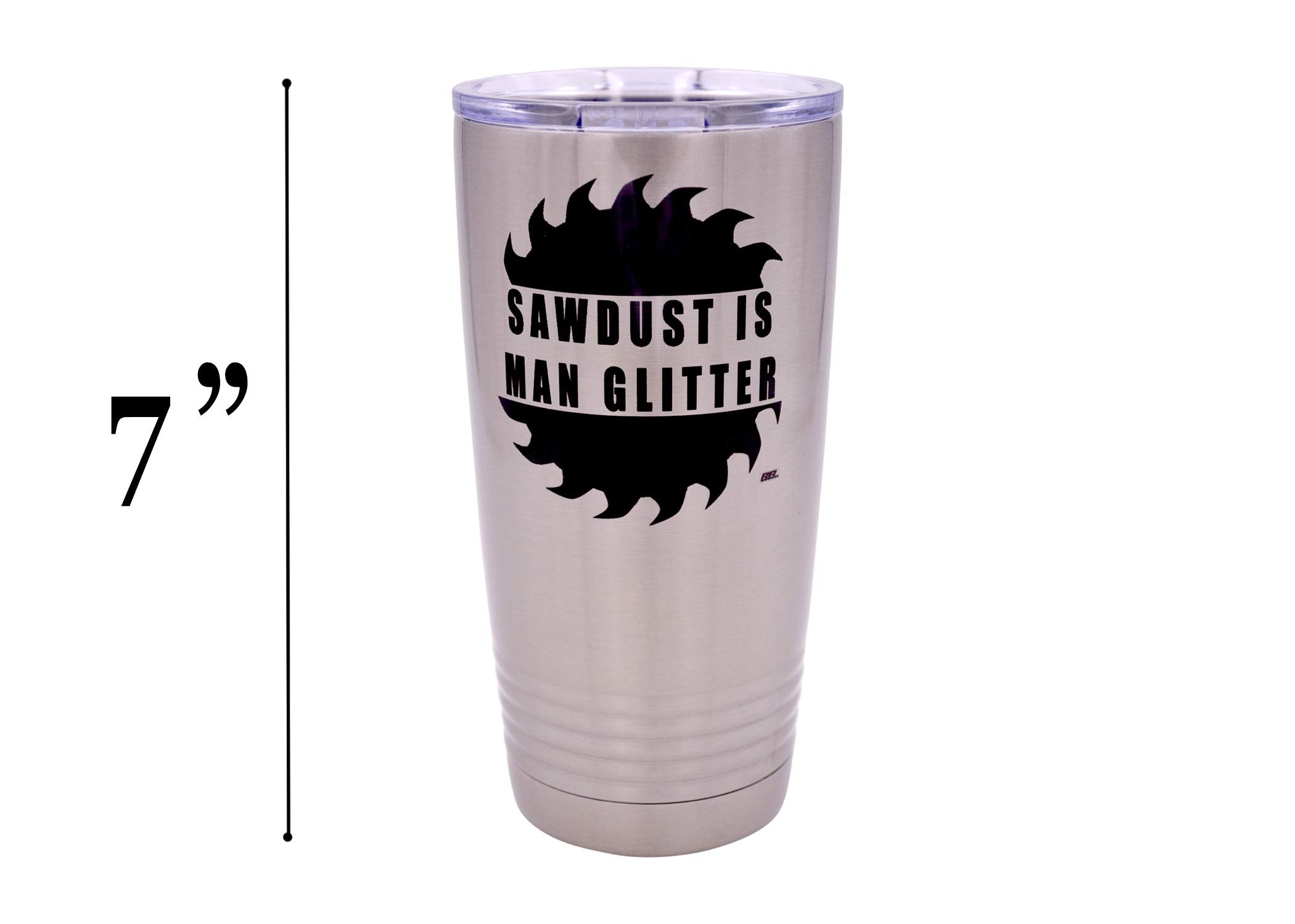 Rogue River Tactical Funny Sawdust Is Man Glitter Large 20 Ounce Travel Tumbler Mug Cup W/Lid Vacuum Insulated Hot Or Cold Sarca