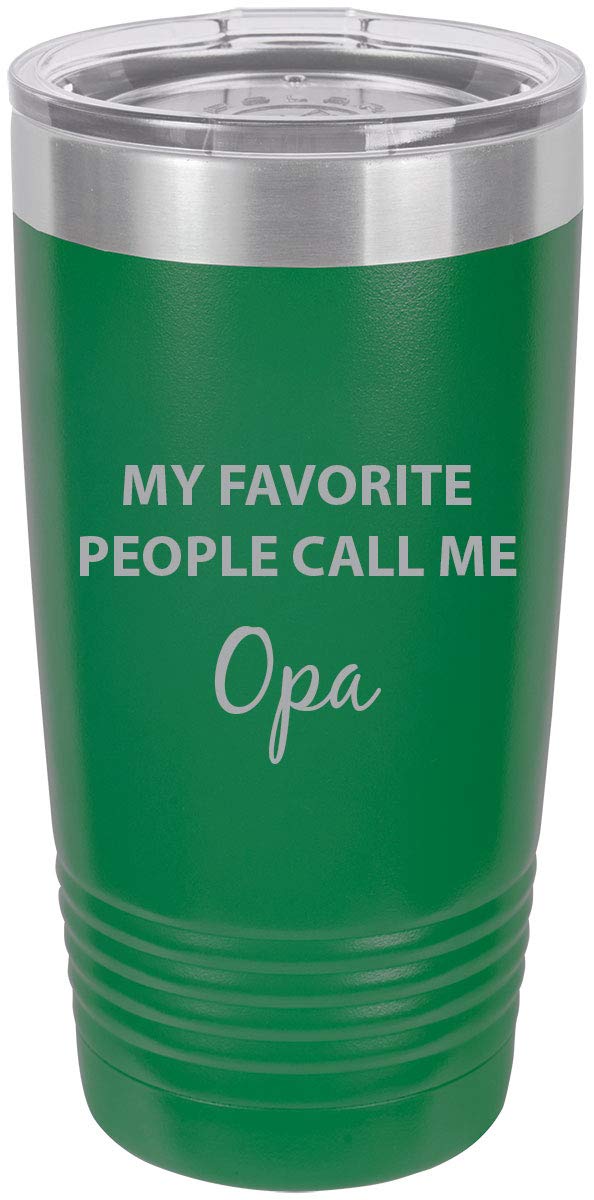 Customgiftsnow My Favorite People Call Me Opa Stainless Steel Engraved Insulated Tumbler 20 Oz Travel Coffee Mug, Green