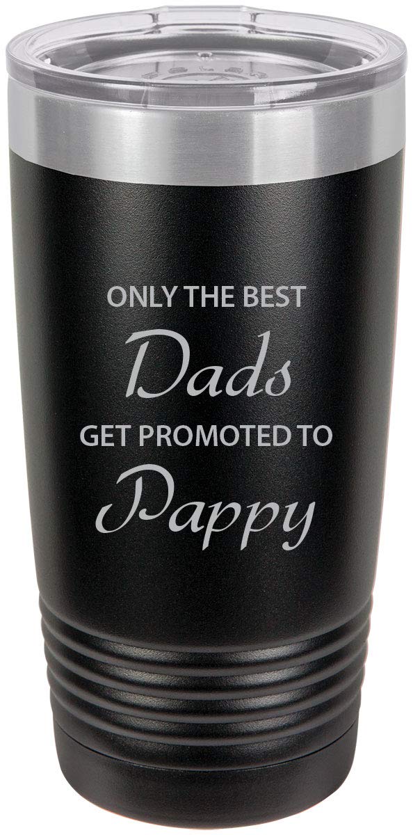 Only The Best Dads Get Promoted To Pappy Stainless Steel Engraved Insulated Tumbler 20 Oz Travel Coffee Mug, Black