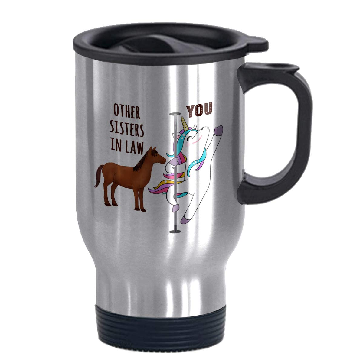 Funny Travel Mugs You and Other Sisters in Law Cute Unicorn Mug Made of Stainless steel 14 oz