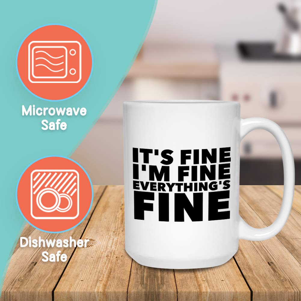 Motivational Coffee Mug 15 Oz, Its Fine Im Fine Everything Is Fine Funny Inspiring Positivity Quote Wisdom Encouragement Gift Fo
