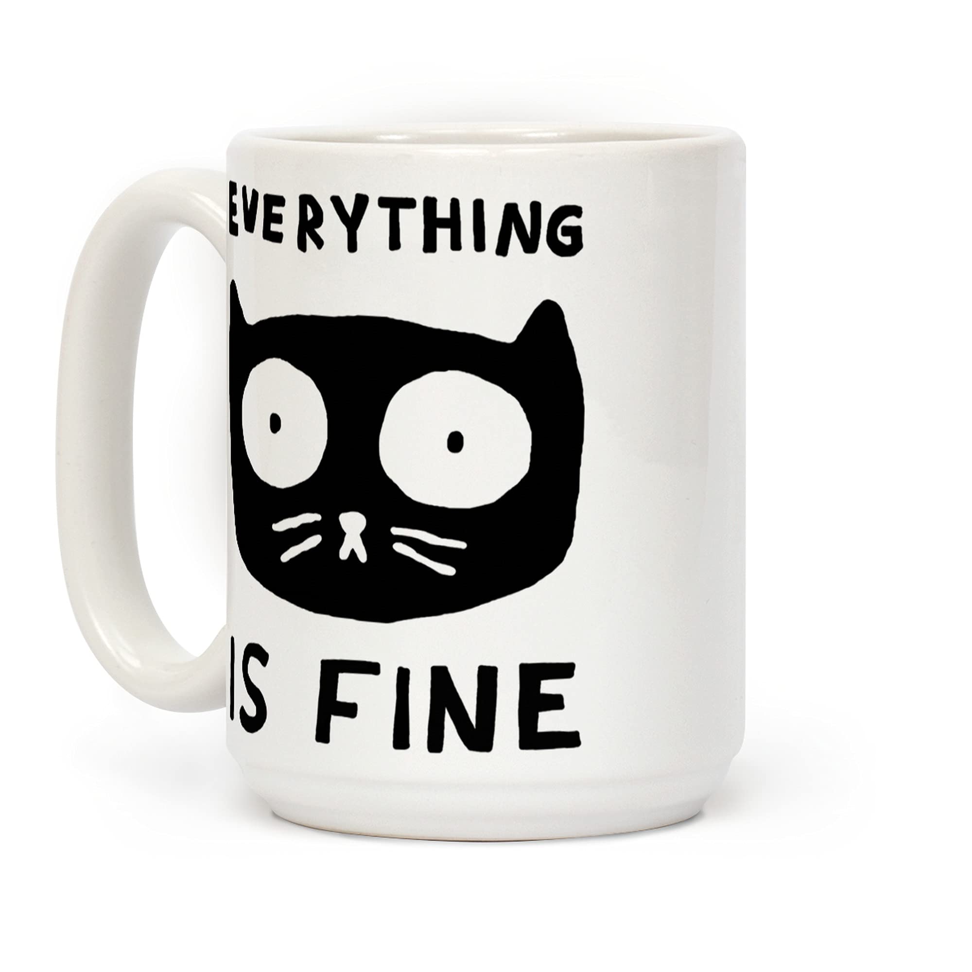 LookHUMAN Everything Is Fine White 15 Ounce Ceramic Coffee Mug