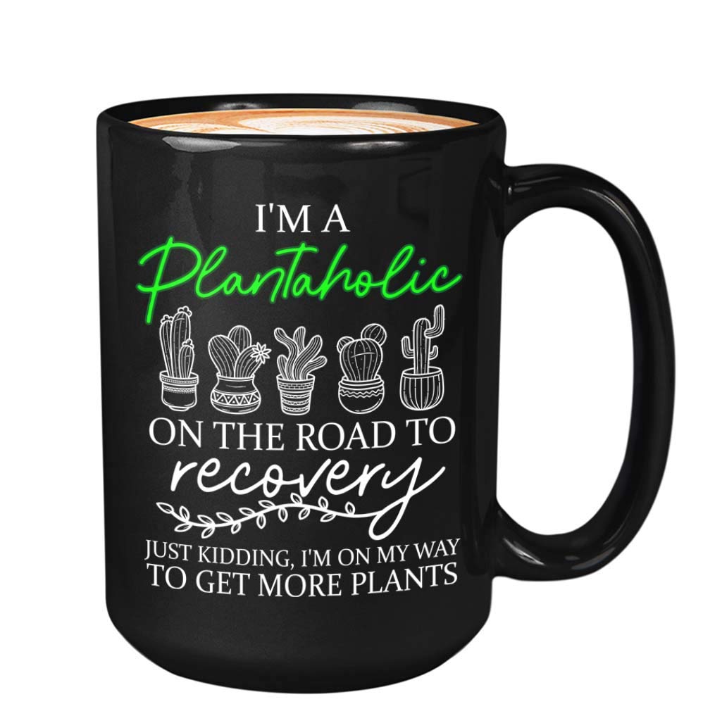 Gardener Coffee Mug 15Oz - I 'M A Plantaholic On The Road To Recovery - Funny Gardening Garden Plant Lovers Flower Horticulturis