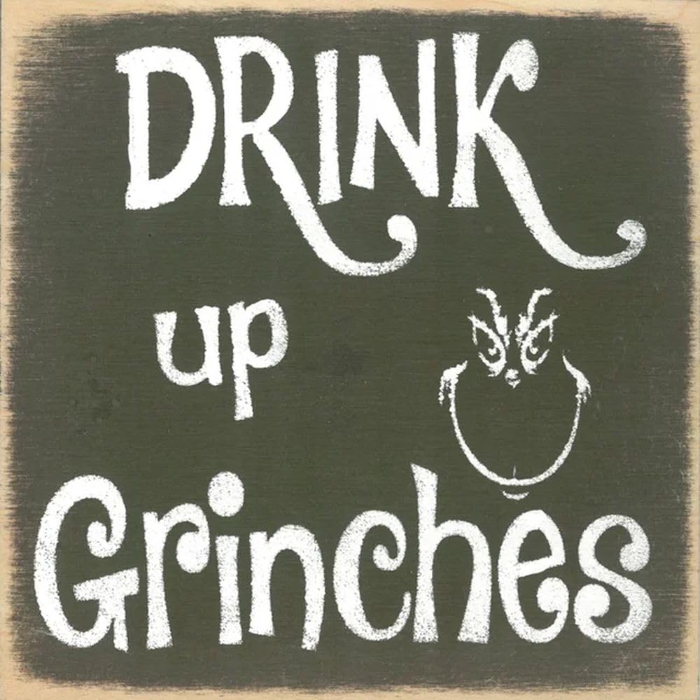 Farmisms 5x5 Inspirational Wooden Rustic Country Signs for Country Farm Living -Drink up Grinches