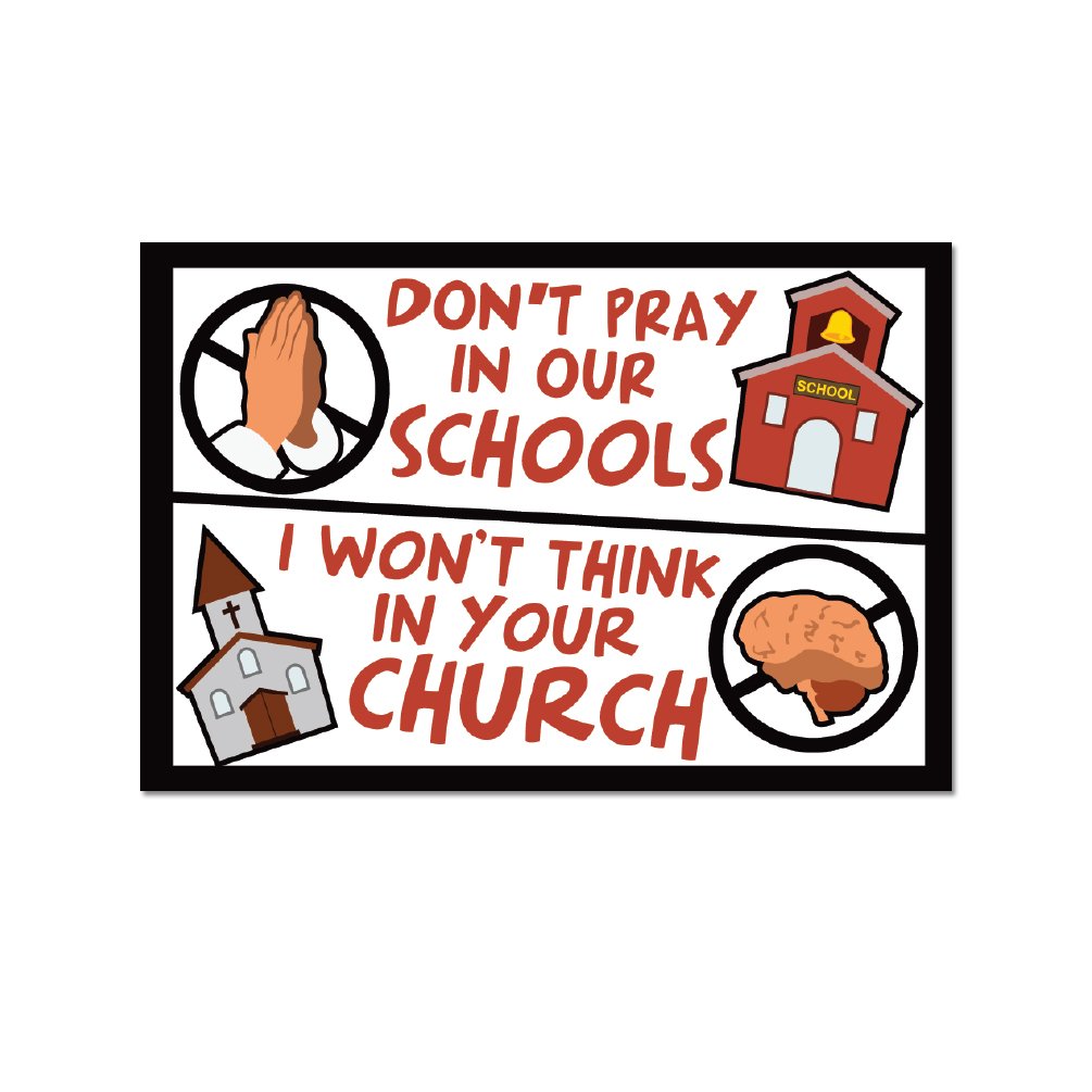 Don'T Pray In Our School Won'T Think In Your Church Refrigerator Magnet - [3'' X 2'']