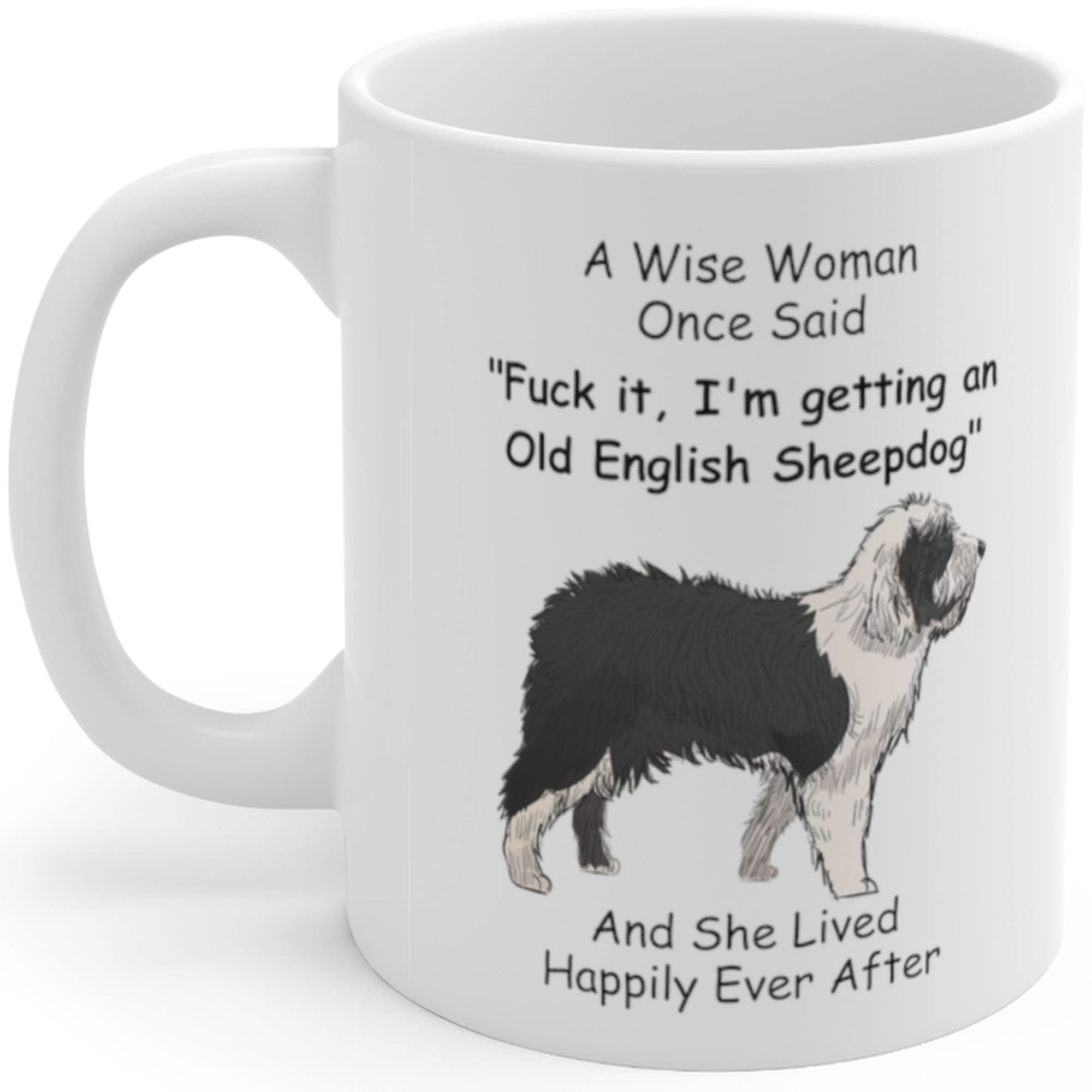 Funny Old English Sheepdog Mom Gifts For Women Puppy Lovers Mother 'S Day 2024 A Wise Woman Once Said Coffee Mug With Fun Quotes