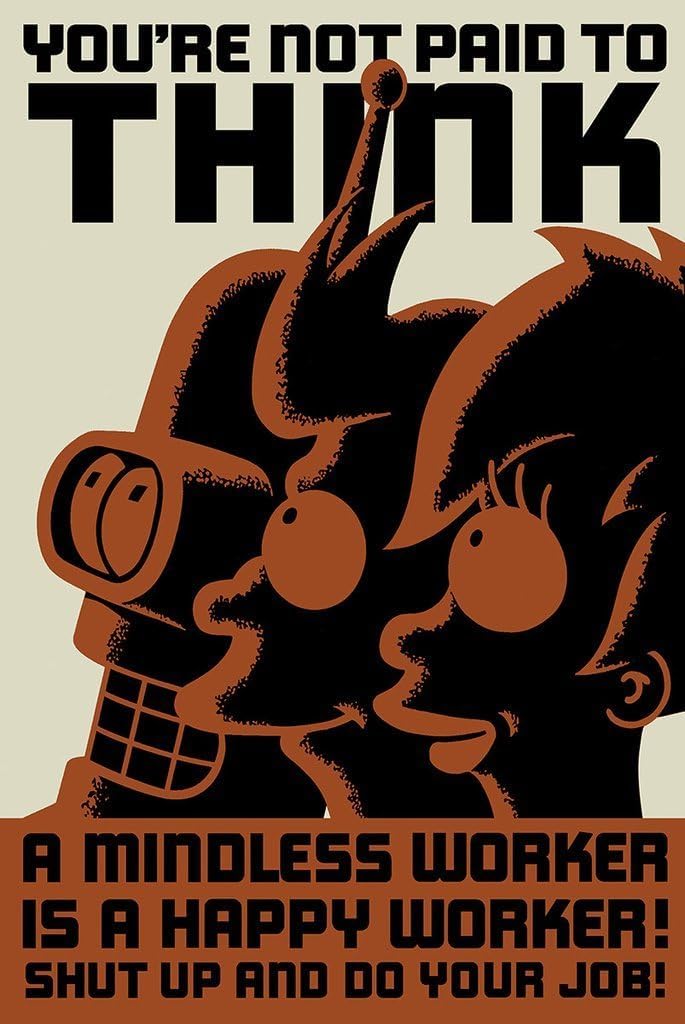 Buyartforless Futurama You're not Paid to Think 36x24 TV Art Print Poster Cartoon Humor Animation - Shut Up and Do Your Job
