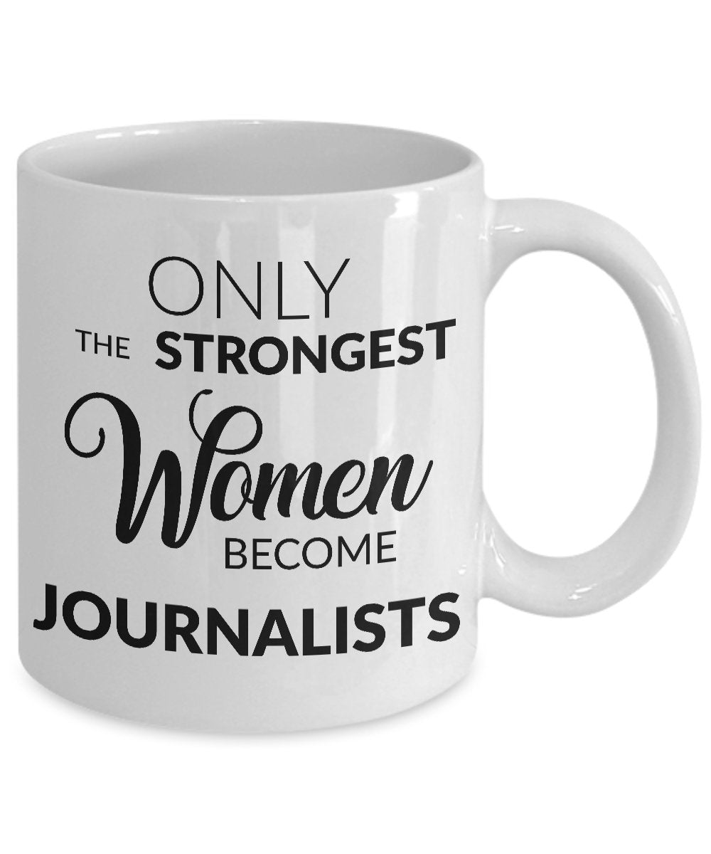 HollyWood & Twine Gifts for Journalists - Journalism Mug - Only The Strongest Women Become Journalists Coffee Mug