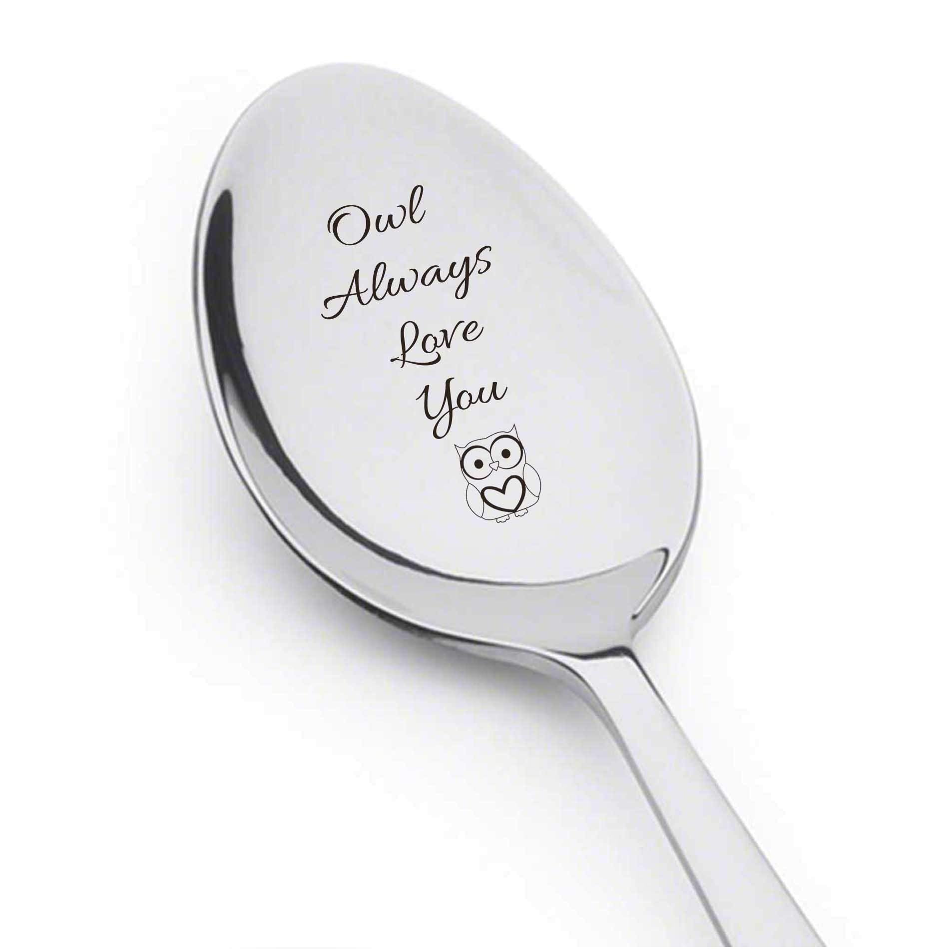 Owl Always Love You - Owl Gifts - Engraved Spoon - Coffee Lover - Engraved Silverware - Funny Gifts - Unique Gifts - Engagement
