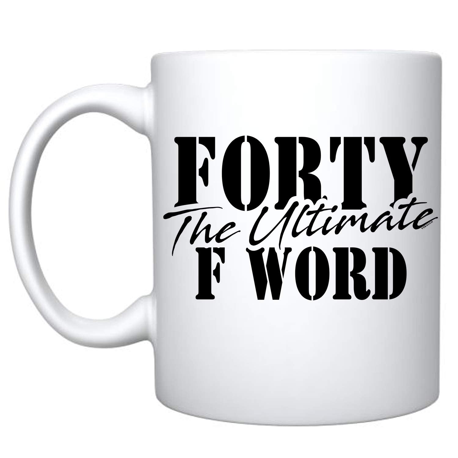 Veracco Forty The Ultimate F Word Ceramic Coffee Mug Funny BirthdayGifts For Him Her Fourty Fabulous (White, Ceramic)