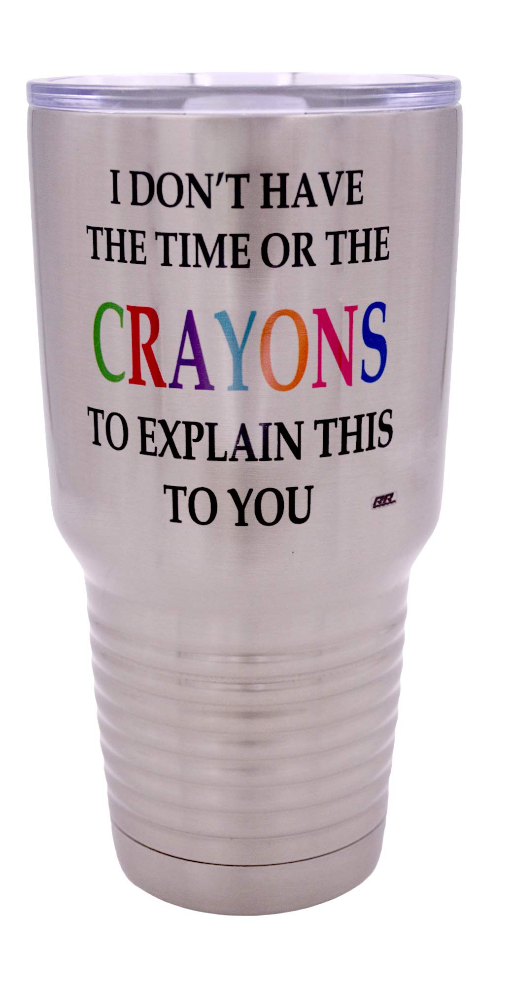 Rogue River Tactical Funny I Don'T Have The Time Or The Crayons To Explain This To You Large 30 Ounce Travel Tumbler Mug Cup W/L
