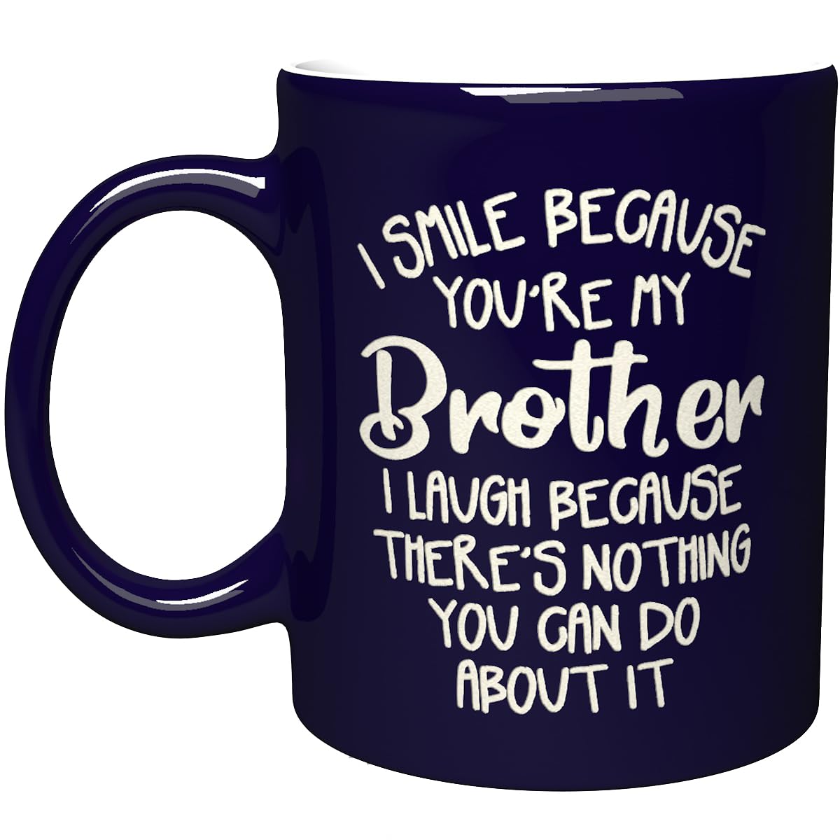 NM NEXTMUG Engraved Ceramic Mug  I Smile Because Youre My Brother I Laugh Because Theres Nothing You Can Do About It  Funny 