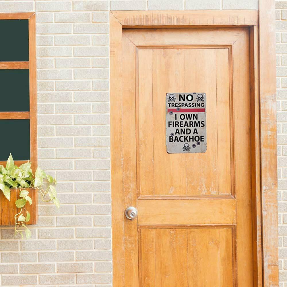 American Wit No Trespassing - I Own Firearms And A Backhoe 12'' X 8'' Metal Tin Sign. Wall Art Decor Plaque Poster